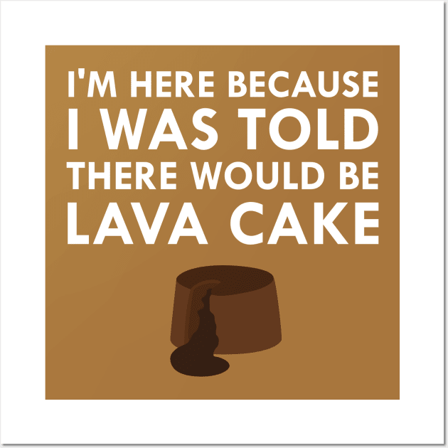 I Was Told There Would Be Hot Chocolate Lava Cake Wall Art by FlashMac